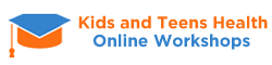 Kids and Teens Health Online Workshops